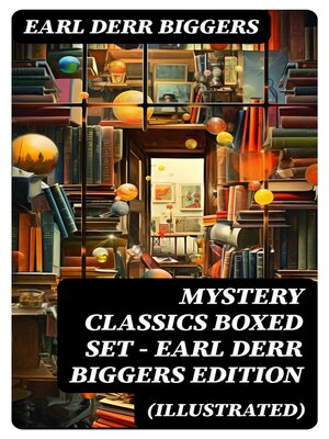 cover image of MYSTERY CLASSICS Boxed Set--Earl Derr Biggers Edition (Illustrated)